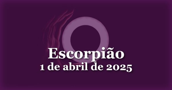 Horóscopo de Escorpião para o dia 1 de abril de 2025