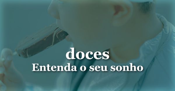 O que significa sonhar com Doces?