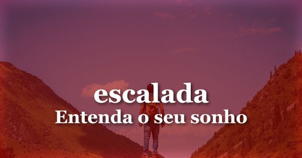 O que significa sonhar com Escalada?