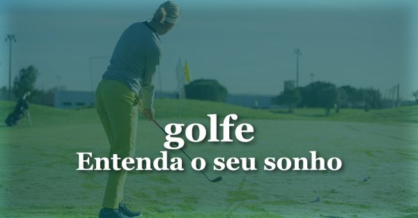O que significa sonhar com Golfe?