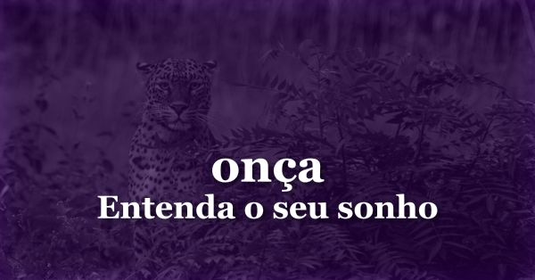 O que significa sonhar com Onça?