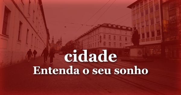 O que significa sonhar com Cidade?