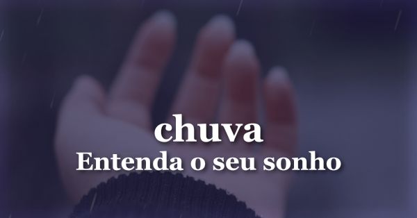 O que significa sonhar com Chuva?